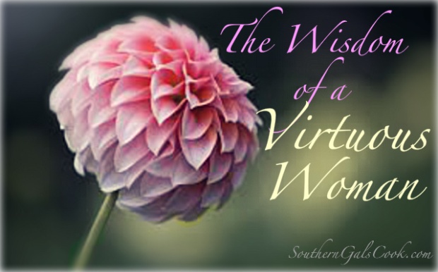 The Wisdom of a Virtuous Woman- SouthernGalsCook.com